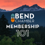 Bend Chamber Membership 101